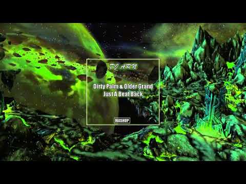 Dirty Palm & Older Grand - Just A Beat Back (Dj Arn Mashup)