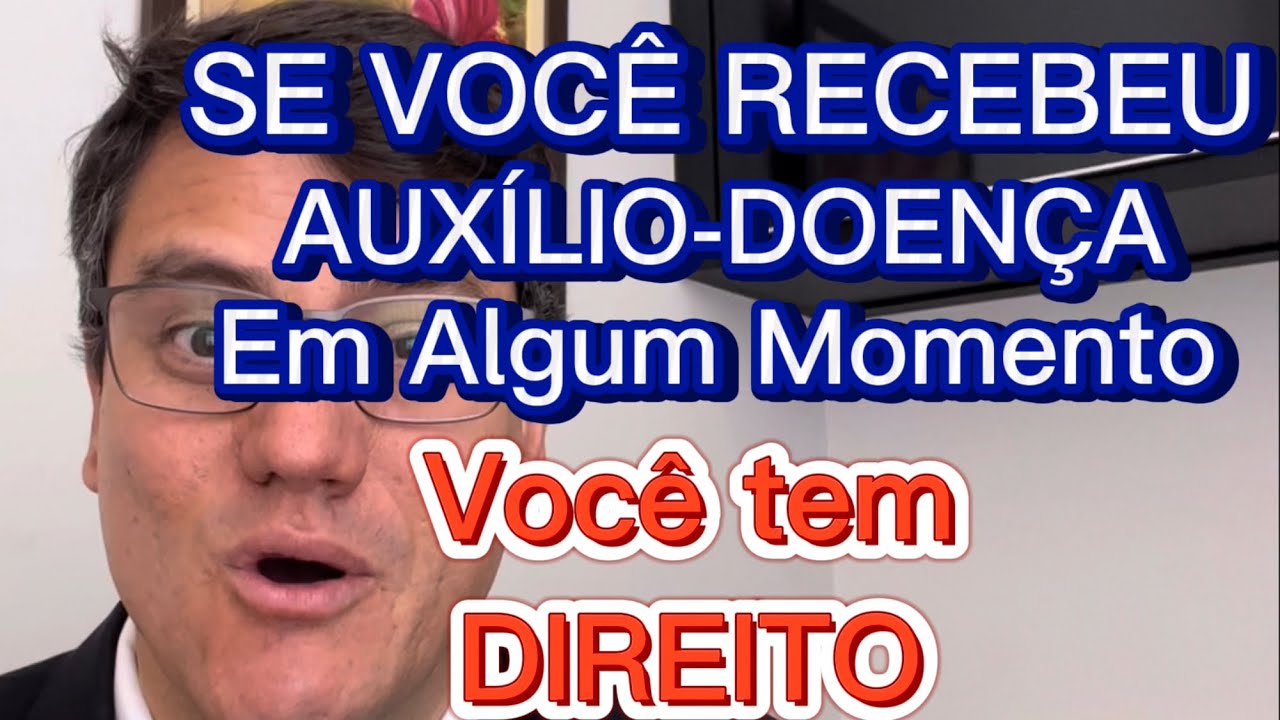 JUSTIÇA RECONHECE DIREITO DE QUEM RECEBEU AUXÍLIO-DOENÇA