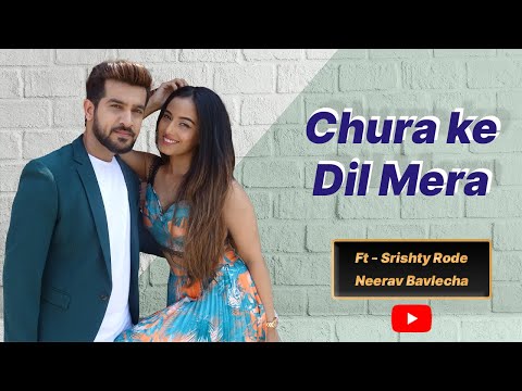 Chura ke dil mera  Dance cover | Ft -  Srishty Rode & Neerav Bavlecha