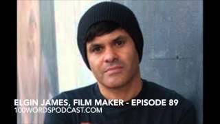 Elgin James, filmmaker - Episode 89