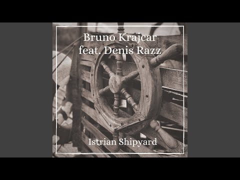 Istrian Shipyard (feat. Denis Razumovic Razz)