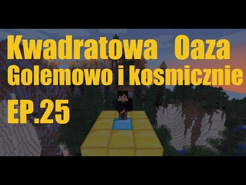 Kwadratowa Oaza ep 25 Golemowo i kosmicznie (minecraft)