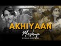 Akhiyaan Mashup | Suraj Shertukde | Ghodey Pe Sawaar | Jind Meriye | Mitraz [ Bollywood LoFi ]