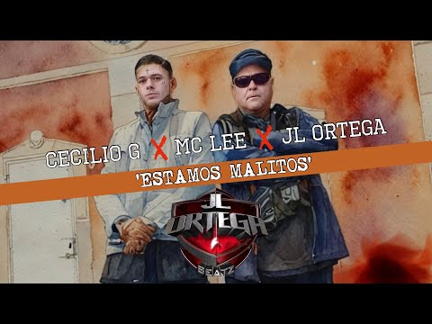 CECILIO G x MC LEE x JL ORTEGA “Estamos malitos”