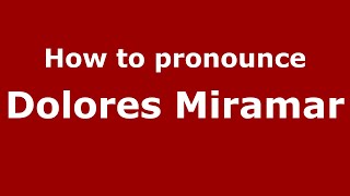 How to pronounce Dolores Miramar