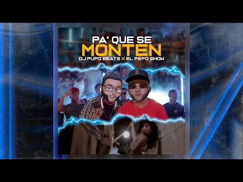 Pa' Que Se Monten - El Pepo Show Feat. Dj Pupo Beats (AUDIO)