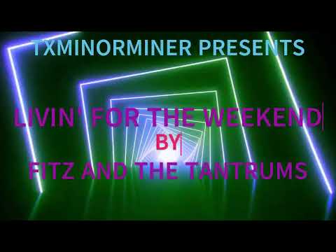 LIVIN' FOR THE WEEKEND BY THE FITZ AND TANTRUMS LYRIC VIDEO
