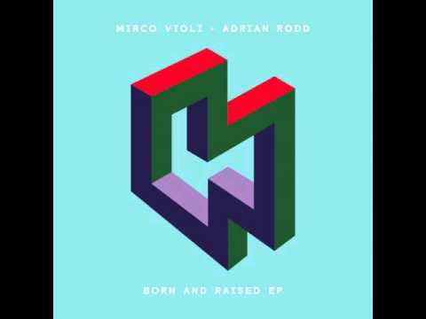 Mirco Violi & Adrian Rodd - Born and Raised [Act Natural][96kbps]
