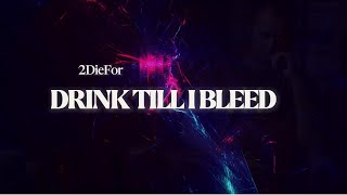 Drink Till I Bleed