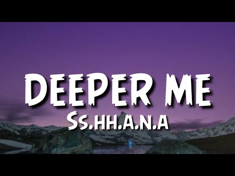 Ss.hh.a.n.a - Deeper Me (Lyrics) TikTok Song.