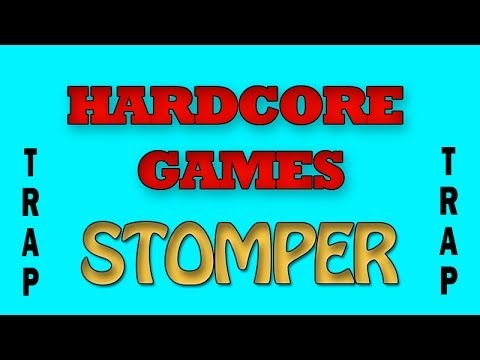 Hardcore Games | Trap Stomper