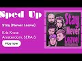 Stay (Never Leave) - Kris Kross Amsterdam, Sera & Conor Maynard (Sped Up)