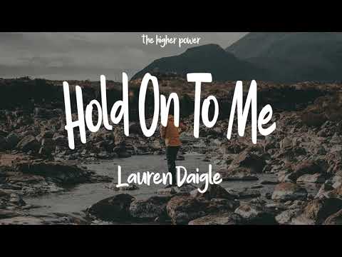 Lauren Daigle - Hold On To Me ~ (Lyrics)