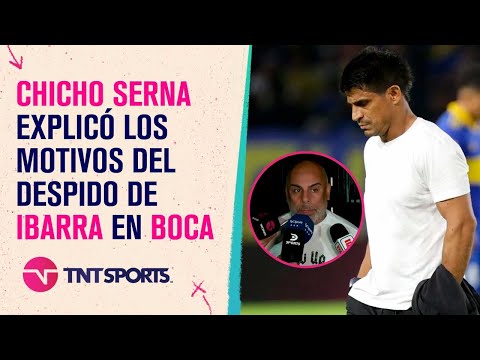 #Chicho #Serna explicó los motivos del despido de #Ibarra en #Boca