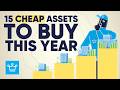 15 Assets That Are Cheap This Year Underpriced Assets