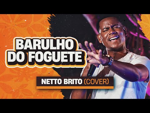 Barulho do Foguete - Netto Brito | Pra Encher e Derramar 2.0 - OFICIAL
