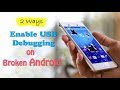 How to Enable USB Debugging on Broken Android 2022