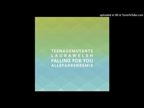 Teenage Mutants X Laura Welsh - Falling For You (Alle Farben Remix)