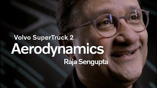 Volvo SuperTruck 2: Raja Sengupta on aerodynamics