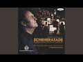 Scheherazade, Op. 35: II. The Story of the Kalendar Prince, Lento - Andantino - Allegro molto -...