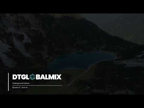 Dtglobalmix - Underground Culture Weekly Podcast 067 with Erich LH