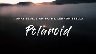 Jonas Blue &amp; Lennon Stella - Polaroid (Lyrics) feat. Liam Payne