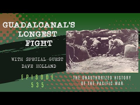Guadalcanal's Longest Fight with Dave Holland - Episode 535