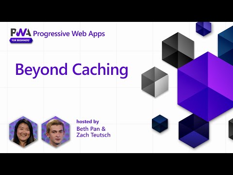 Beyond Caching [9 of 17] | PWA for Beginners