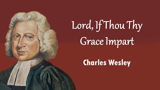 Lord, If Thou Thy Grace Impart