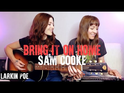 Sam Cooke "Bring It On Home" (Larkin Poe Cover)
