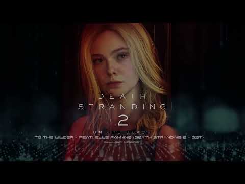 Death Stranding 2: To the Wilder - feat: Elle Fanning & Woodkid