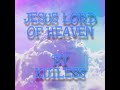 JESUS LORD OF HEAVEN-BY KUTLESS