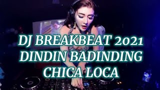 Download lagu DJ BREAKBEAT 2021 !!! DINDIN BADINDING X CHICA LOCA || TERBARU FULL BASS mp3