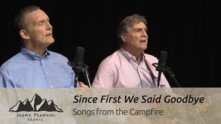 SINCE FIRST WE SAID GOODBYE -Mark Pearson & Mike McCoy Campfire 26