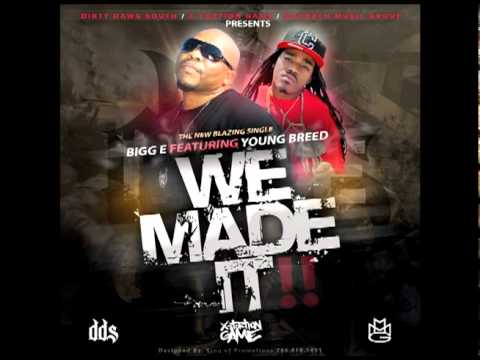 BIGG E "WE MADE IT" FEATURING YOUNG BREED OF (MAYBACH MUSIC/TRIPLE C)