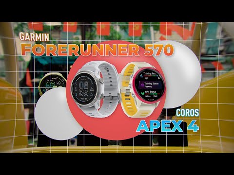 Garmin Forerunner 570 hay Coros Apex 4 – Đâu sẽ là lựa chọn PHÙ HỢP nhất ?