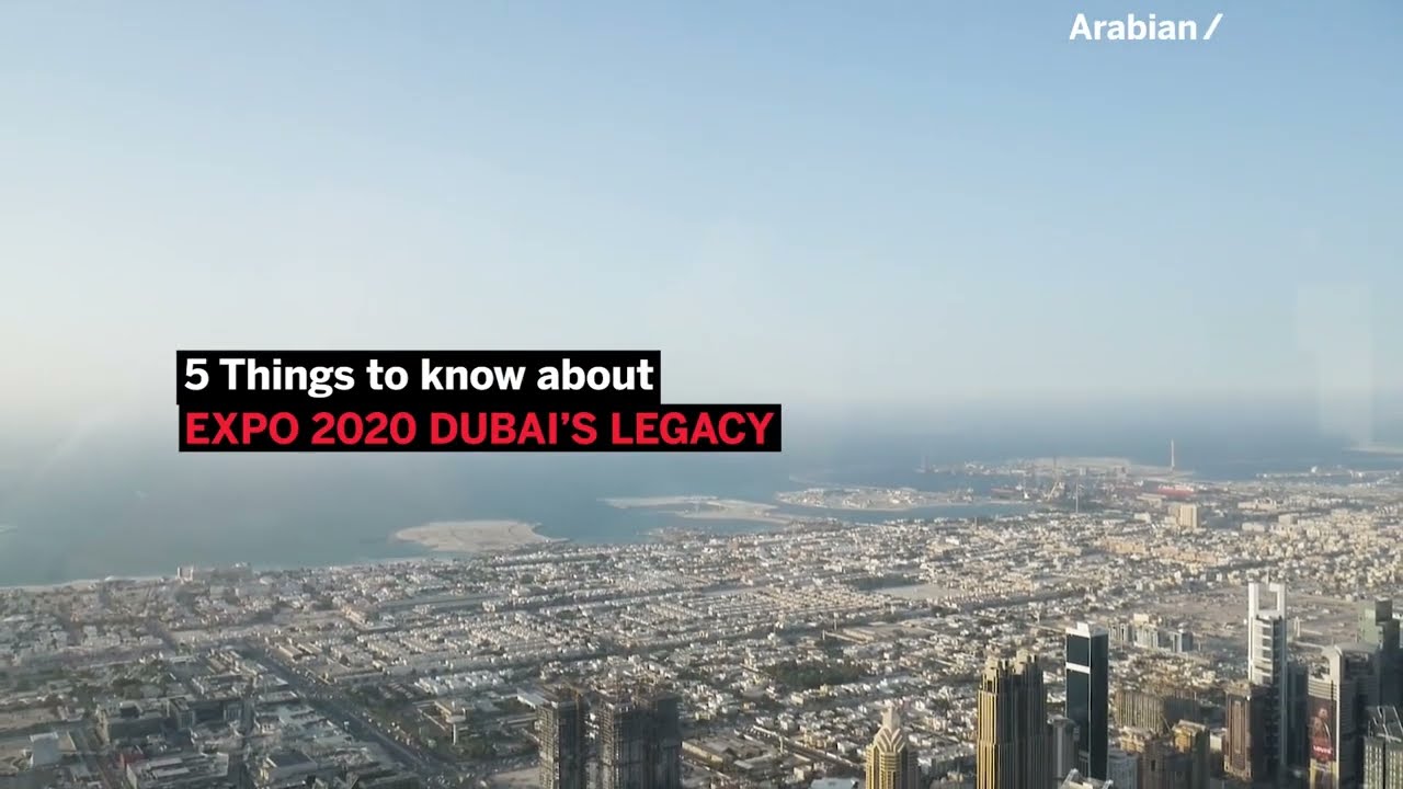 5 things to know about Expo 2020 Dubai’s legacy