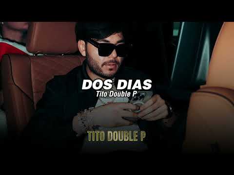 Tito Double P, Peso Pluma - DOS DIAS (LETRA/LYRICS)