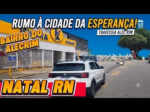 Natal RN bairro do alecrim até o bairro da cidade da esperança via km 6