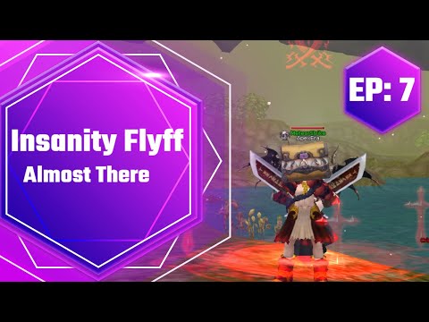 Insanity Flyff - Almost There (Ep:7)