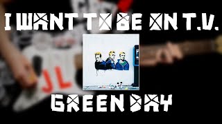 Green Day - I Want to Be on T.V. (Guitar Cover)