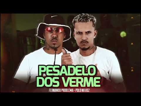 PESADELO DOS VERME - FERNANDO PROBLEMA E POLO NA VOZ - #bregafunk MÚSICA NOVA