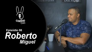 COELHO CAST | EPI 08 | ROBERTO MIGUEL