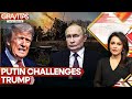 Russia Ukraine War Putin Challenges Trump Begins Heavy Offensive In Ukraine GRAVITAS