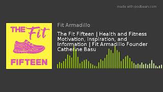 The Fit Fifteen | Health and Fitness Motivation, Inspiration, and Information | Fit Armadillo Founde