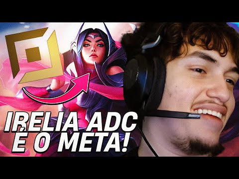 IRELIA ADC É O NOVO META?