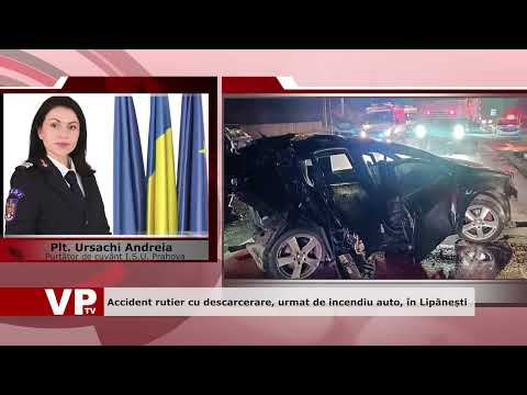 Accident rutier cu descarcerare, urmat de incendiu auto, în Lipănești