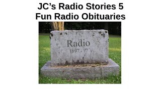 JC's Radio Stories 5 | Fun Radio Obituaries.