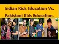 Indian Kids Education Vs Pakistan Kids Education Pak Public Reaction Pak Media On India Latest