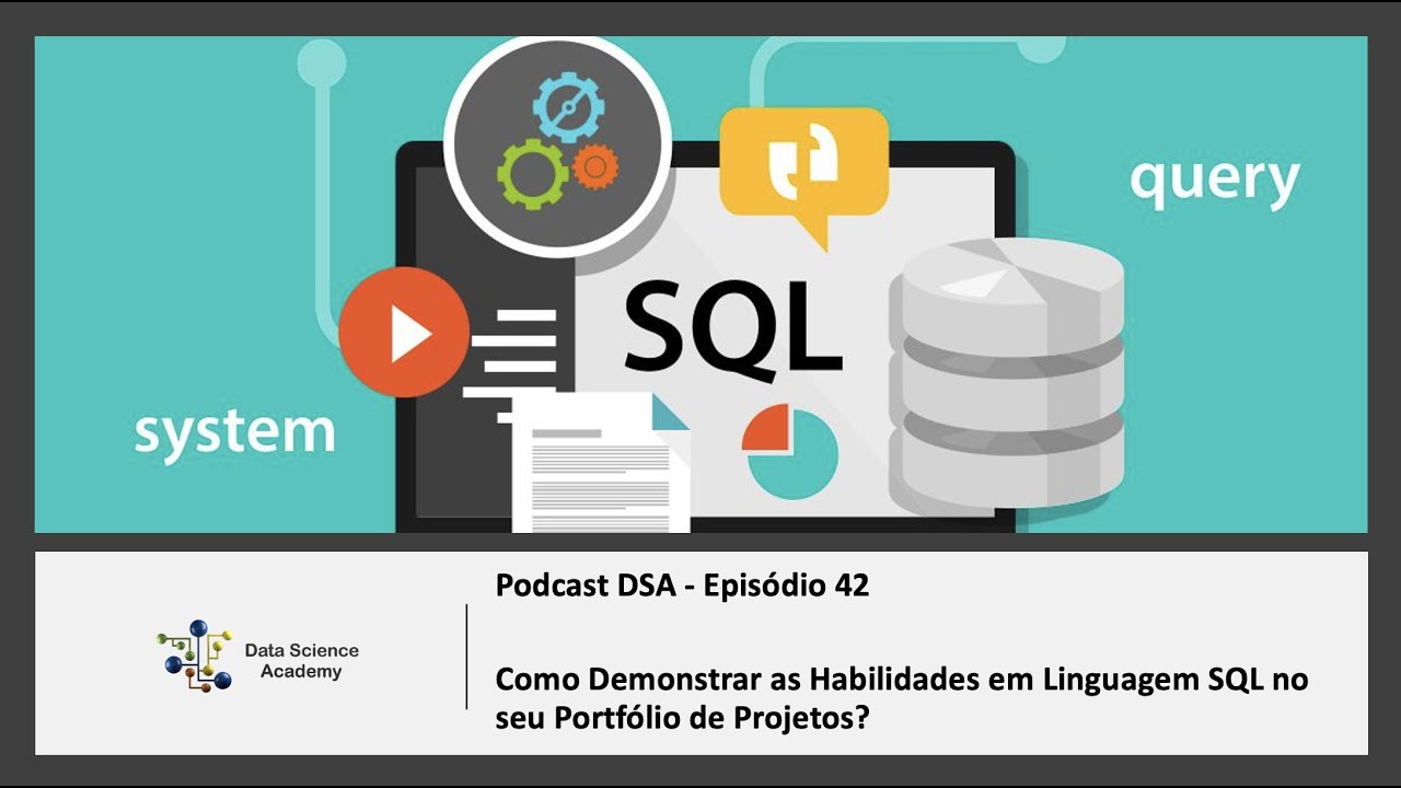 Episódio 42 - Como Demonstrar as Habilidades em Linguagem SQL no seu Portfólio de Projetos?